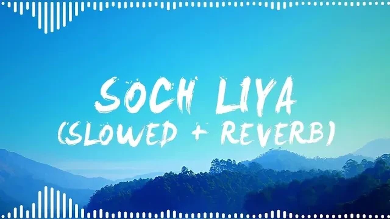 soch liya slowed and reverb