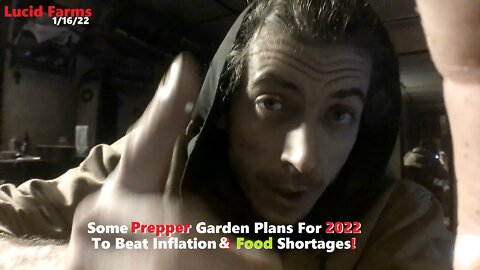 Some Prepper Garden Plans For 2022 To Beat Inflation & Food Shortages. 1/16/22 Lucid Farms.