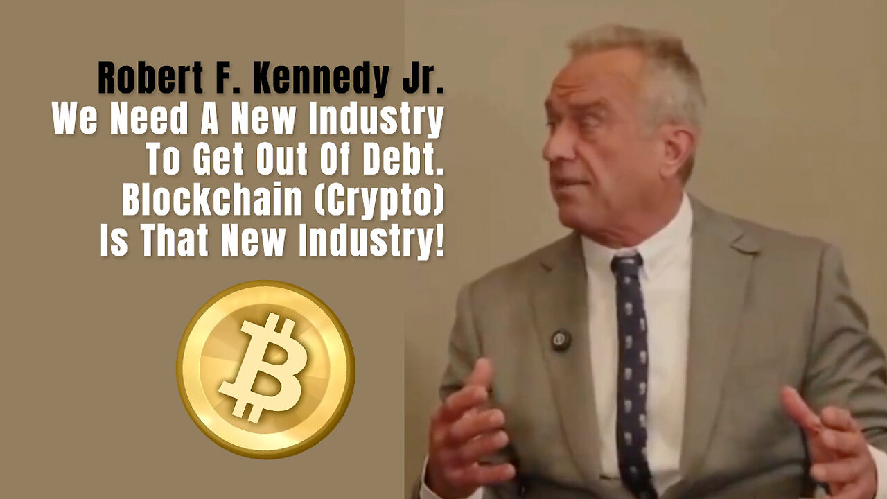 RFK Jr.: We Need A New Industry To Get Out Of Debt. Blockchain (Crypto) Is That New Industry!