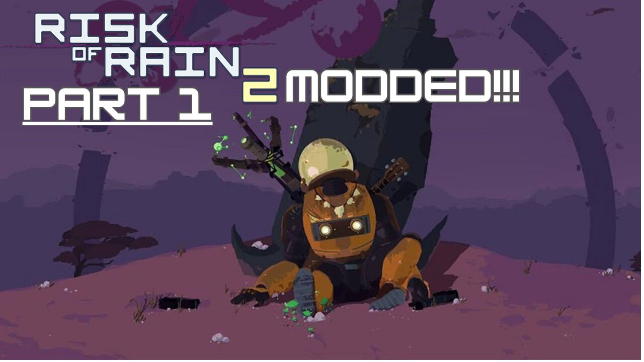 Risk of Rain 2 but MODDED! PART 1!!!