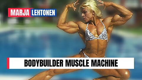 Marja Lehtonen: Muscular Women’s Icon, Bodybuilder Muscle Machine, and Her Incredible Transformation