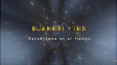 Recuérdame en el tiempo - DJANGELYTUS #proyectoantipandemia