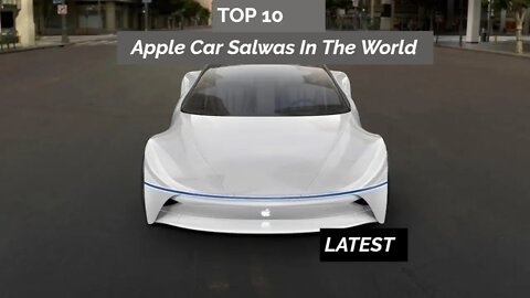 TOP 10 Apple Car Salwas 1 IN THE WORILD