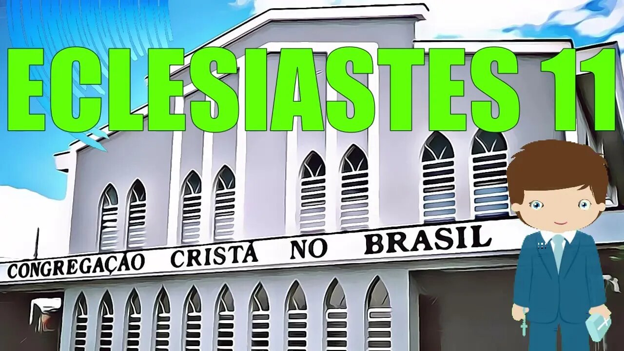 CULTO CCB - PALAVRA CONGREGAÇÃO ECLESIASTES 11