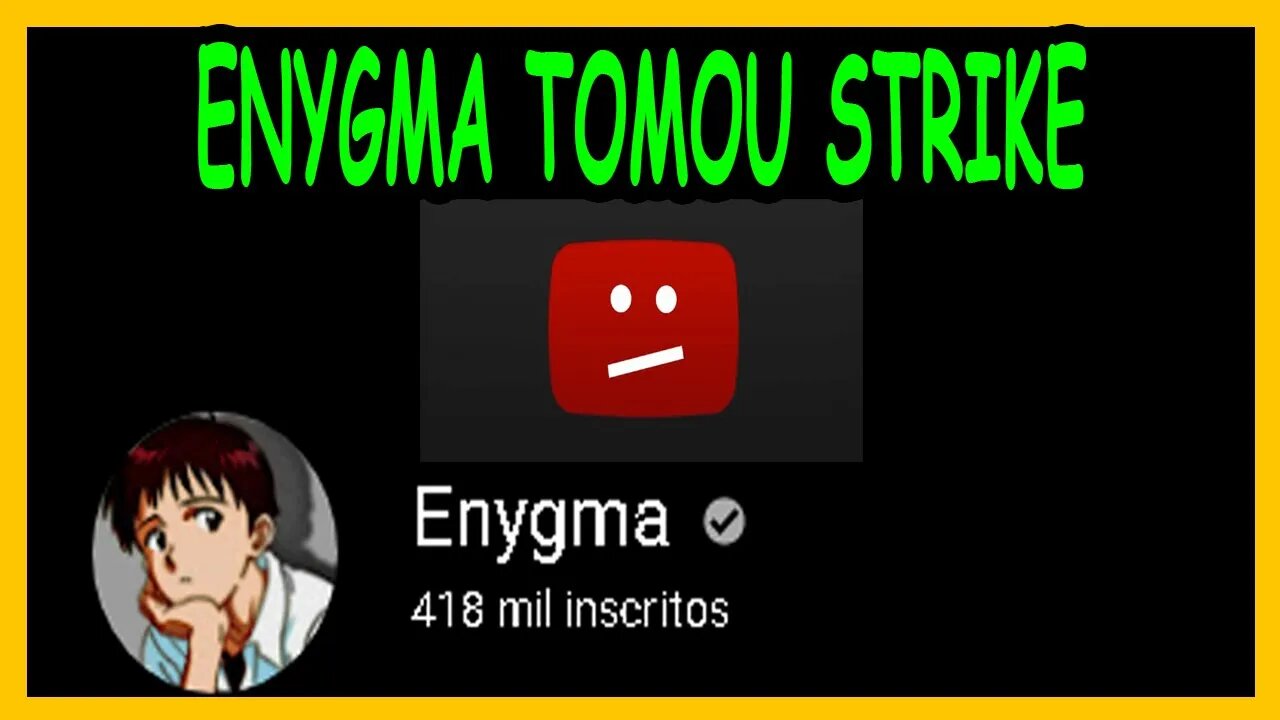 O ENYGMA TOMOU STRIKE E PODE PERDER O CANAL!