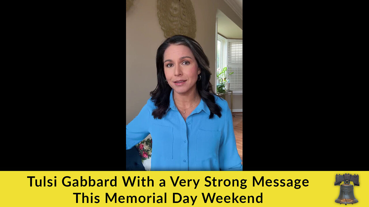 Tulsi Gabbard With a Very Strong Message This Memorial Day Weekend