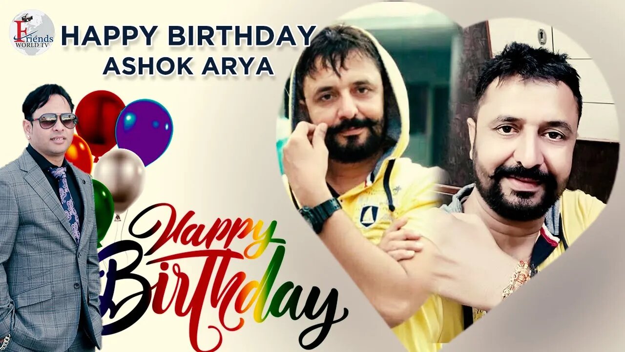 Happy Birthday Ashok Arya Ji