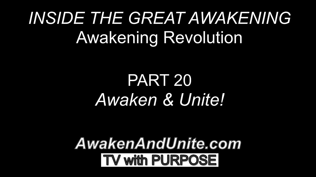 PART 20: Awaken & Unite! "Awakening Revolution" Documentary/ AwakenAndUnite.com