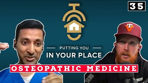 What is Osteopathic Medicine w/ Dr. Mukarram Razvi | Putting You In Your Place Ep. 35