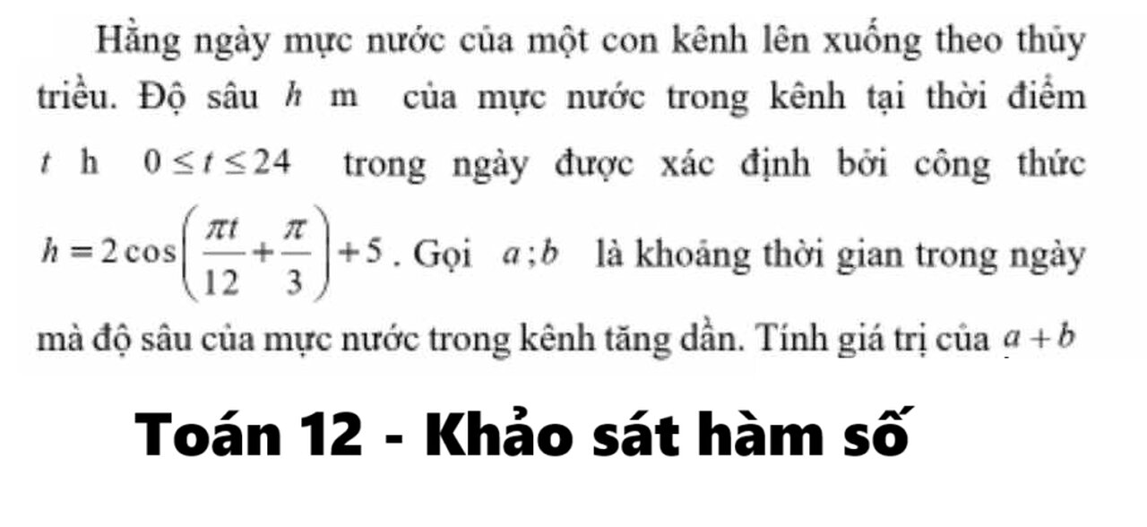 Toán 12: Hằng ngày, mực nước của con kênh lên xuống theo thủy triều. Độ sâu của mực nước trong kênh