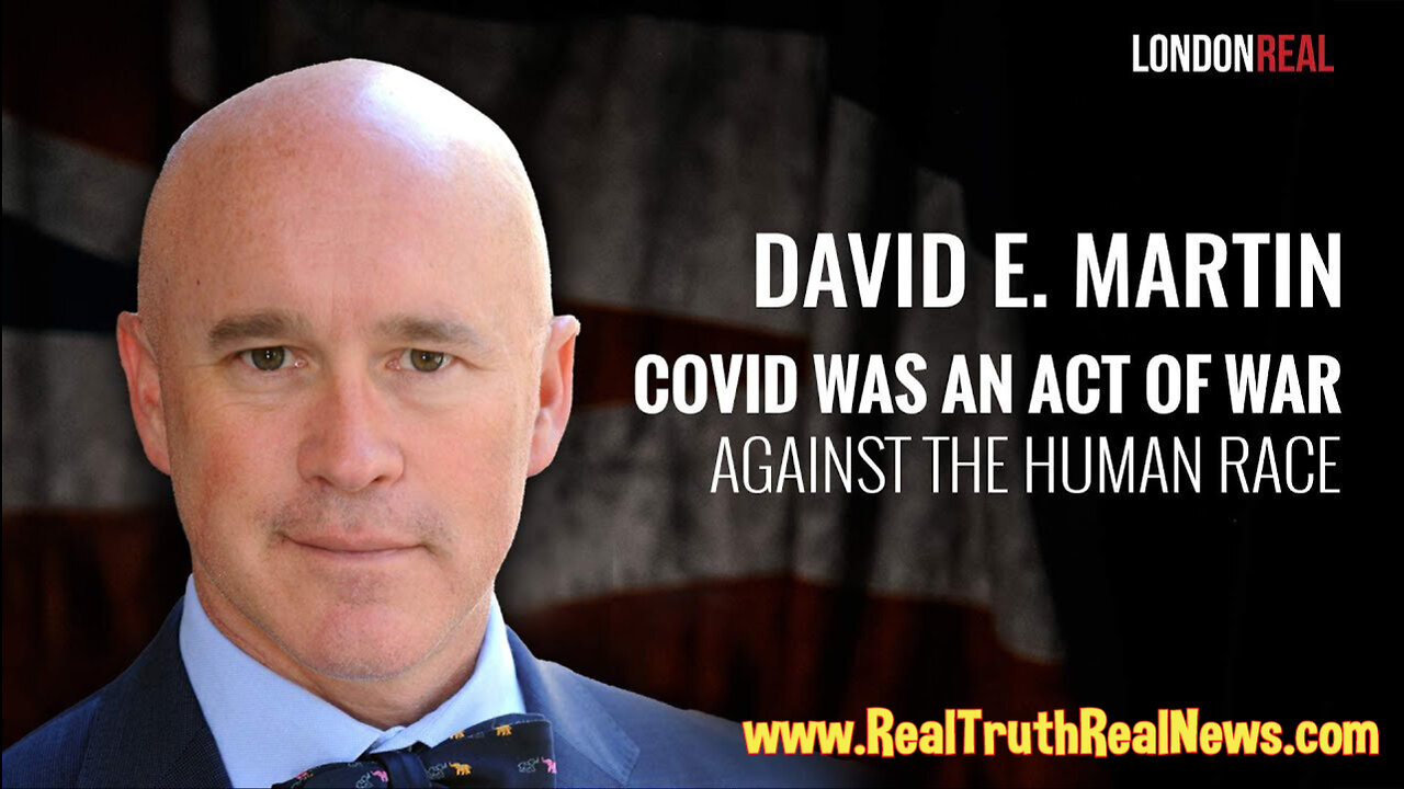 🇬🇧 London Real FULL Documentary - "Covid Was An Act Of War Against The Human Race" Says Dr. David E. Martin * More Links 👇