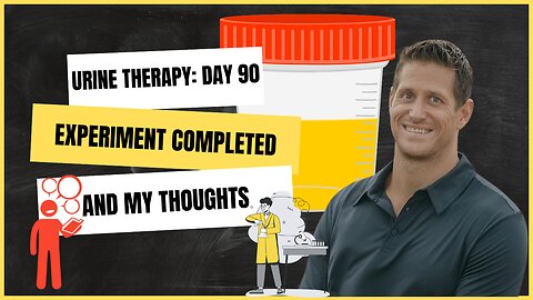 Urine Therapy: Day 90 Experiment Completed and My Thoughts