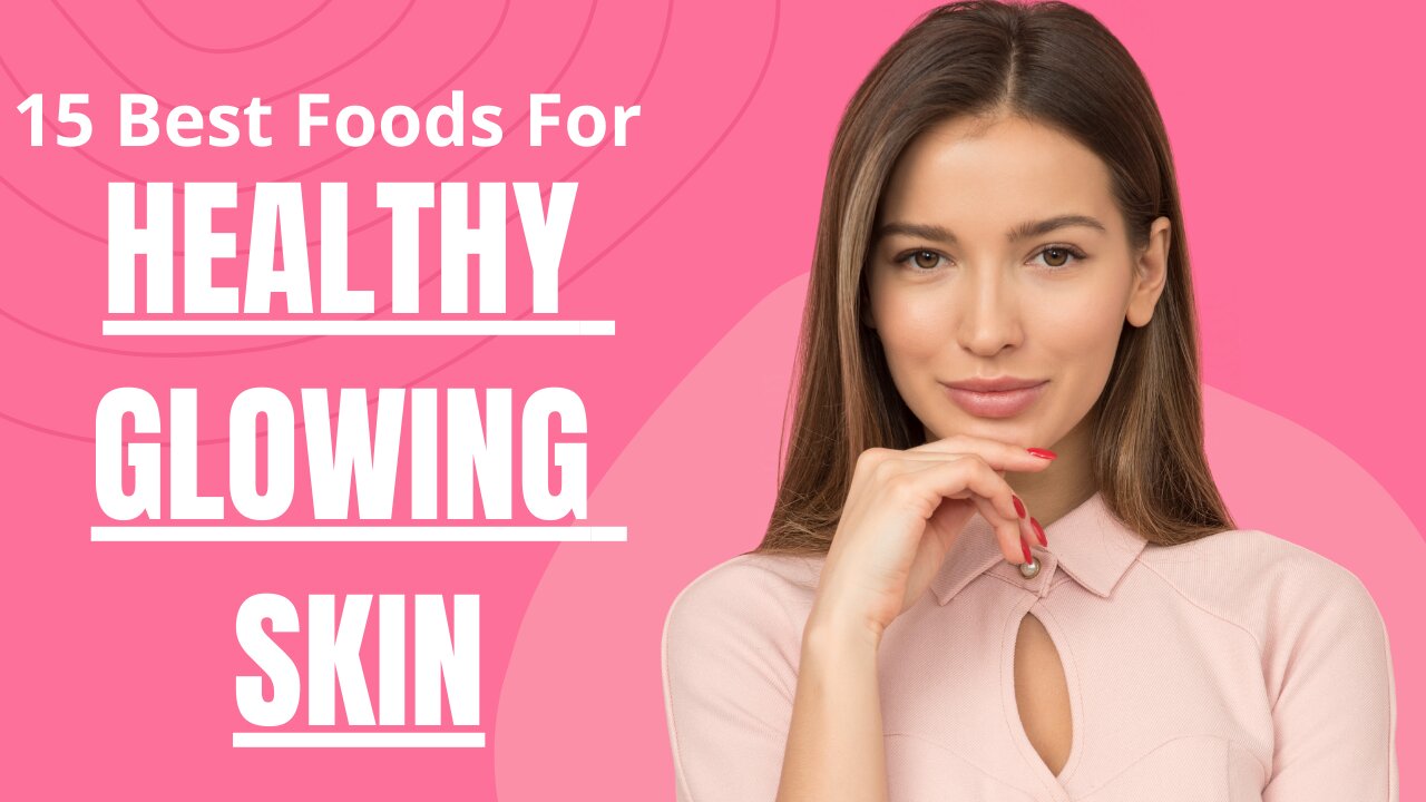 15 Best Foods For Healthy Glowing Skin | Health Zone