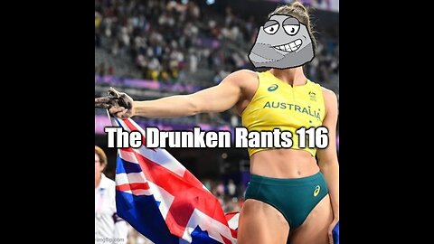 The Drunken rants 116