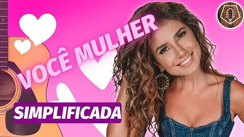 COMO TOCAR Você Mulher - Paula Fernandes no Violão [SIMPLIFICADA]