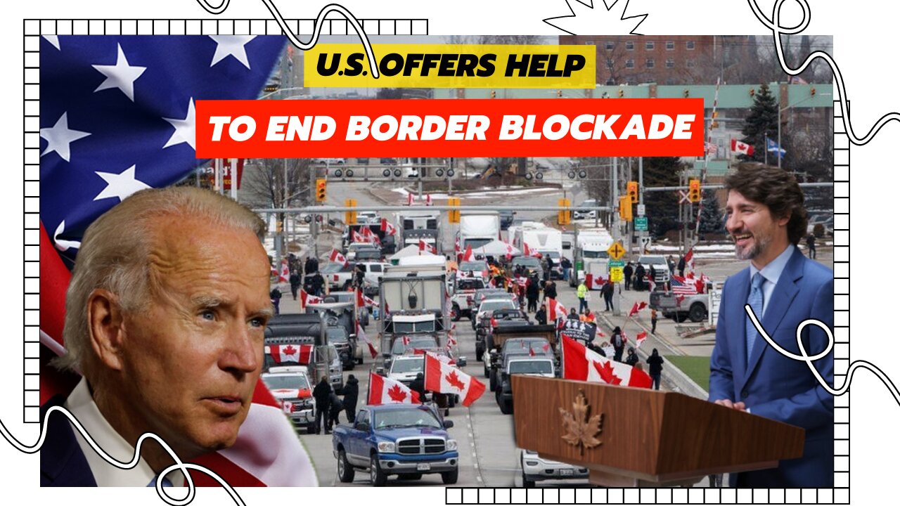 U.S. offers Trudeau government help to end border blockade