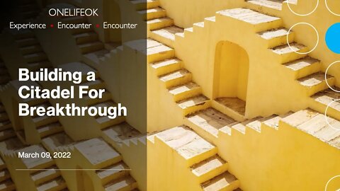 Building A Citadel For Breakthrough - Wed 3/09/22