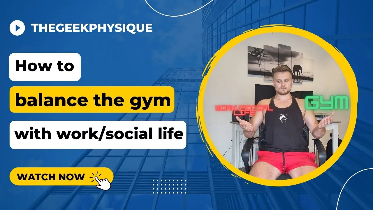 How to balance gym with work and social life