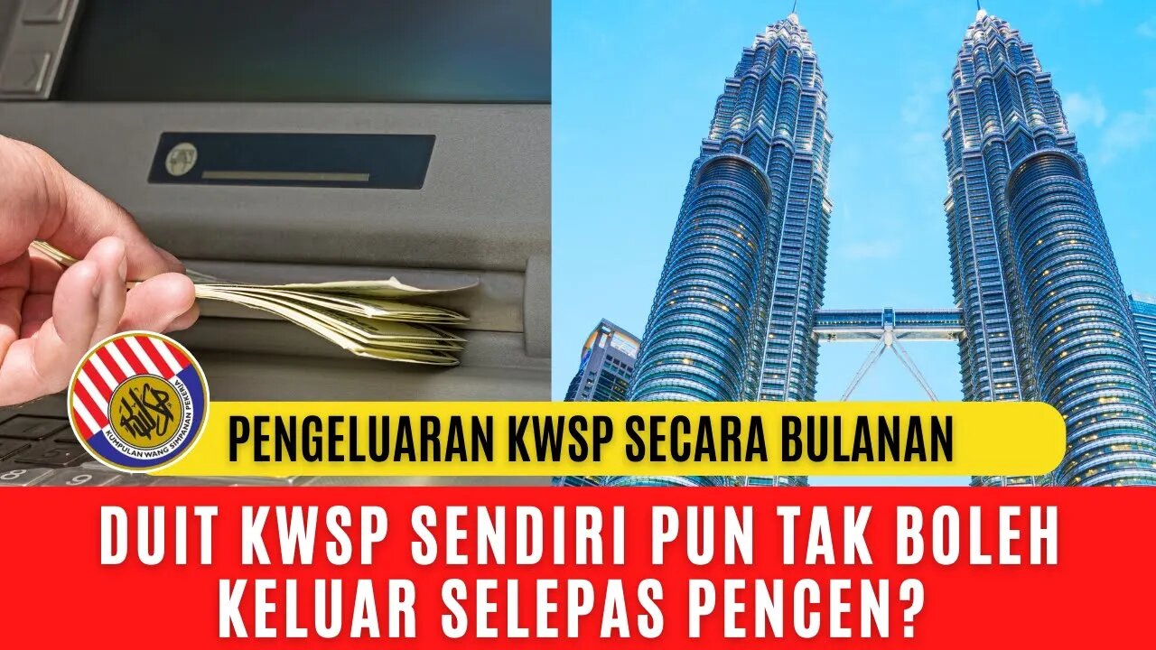 PENGELUARAN KWSP SECARA BULANAN - DUIT KWSP SENDIRI PUN TAK BOLEH KELUAR SELEPAS PENCEN?