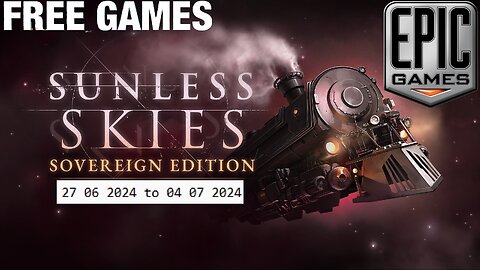 Free Game ! Sunless Skies: Sovereign Edition ! Epic Games! 27 06 2024 to 04 07 2024