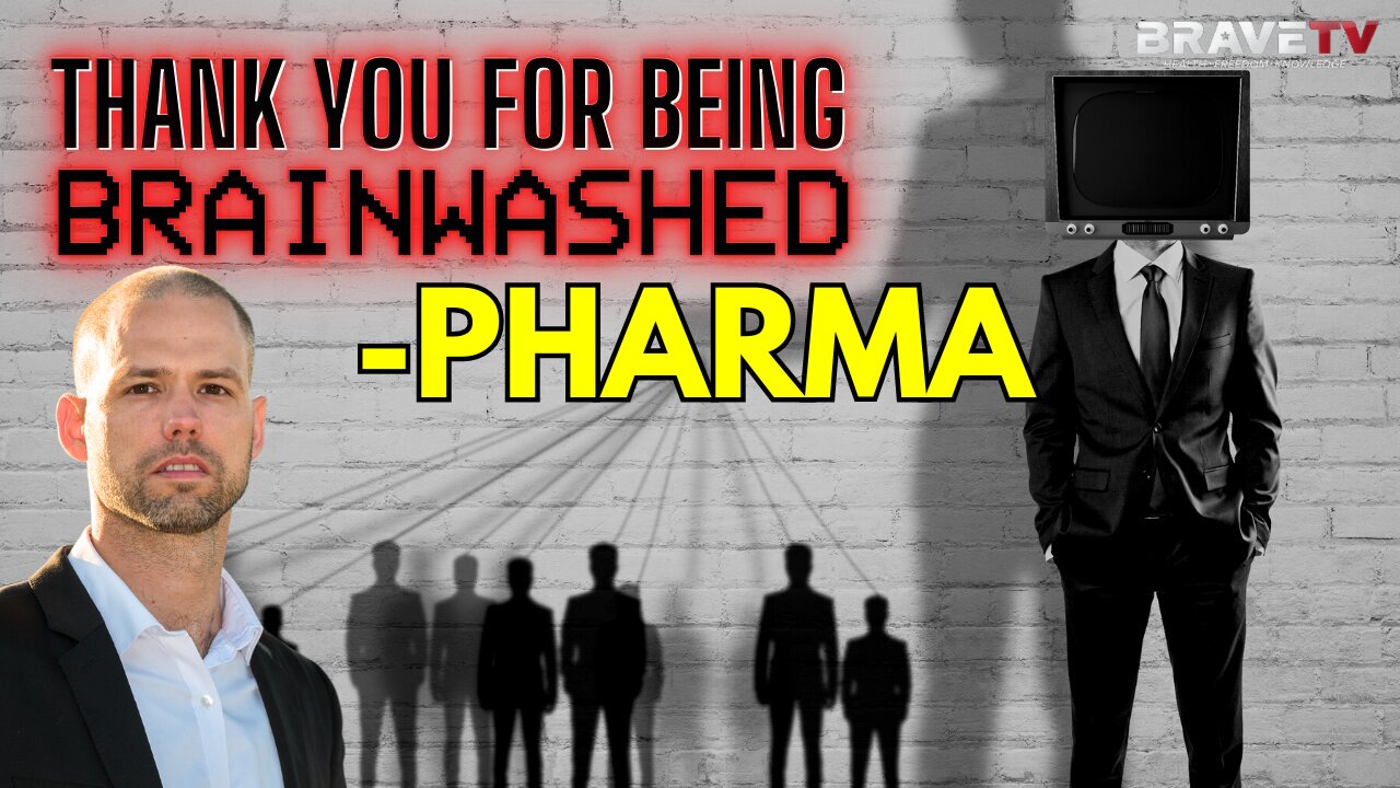 Brave TV - Ep 1794 - We Were ALL Brainwashed - Pharma Controls the Population