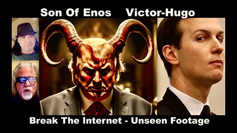 SonOfEnos Victor Hugo Illuminati Trump Antichrist Jared Kushner Break The Internet Unseen Footage