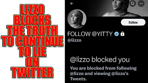 The Truth Hurts Lizzo So Much She Blocks It To Continue To Lie