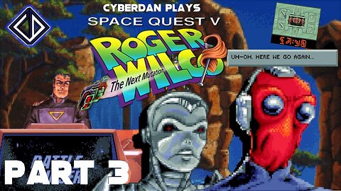 CyberDan Plays Space Quest V : The Next Mutation (Part 3)