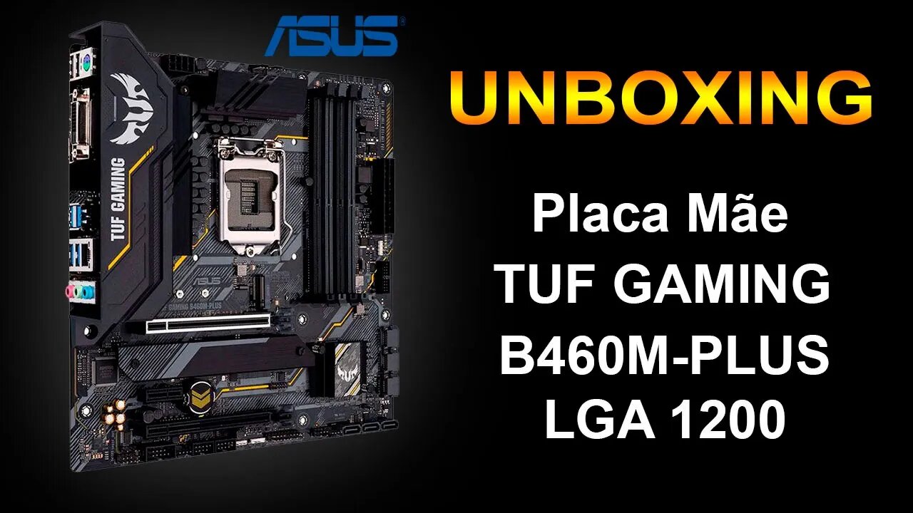 Unboxing - Placa Mãe Asus Tuf Gaming B460M-PLUS Lga 1200 - (Português BR)