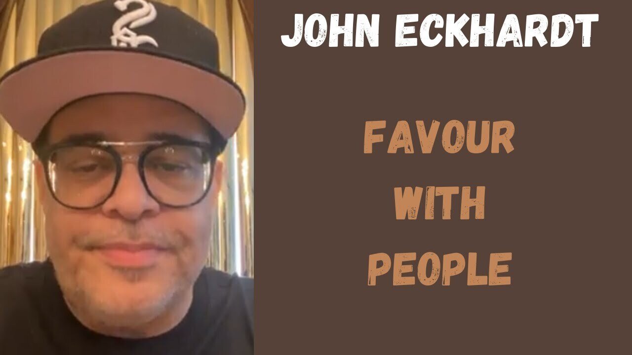 John Eckhardt-Favour With People