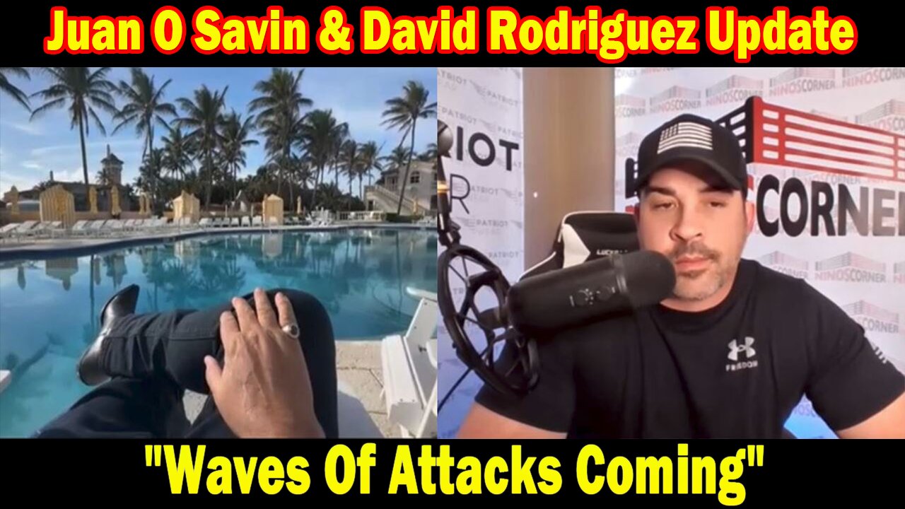 Juan O Savin & David Rodriguez Update Today Mar 9: "Waves Of Attacks Coming"