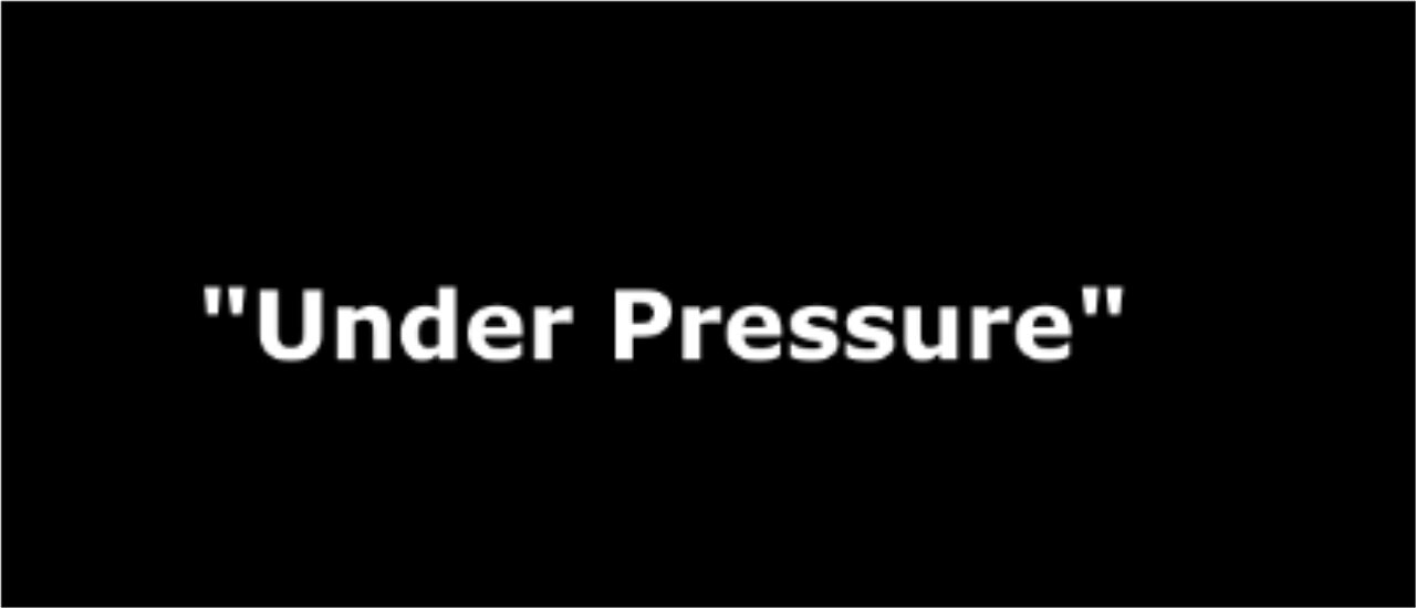 "Under Pressure"