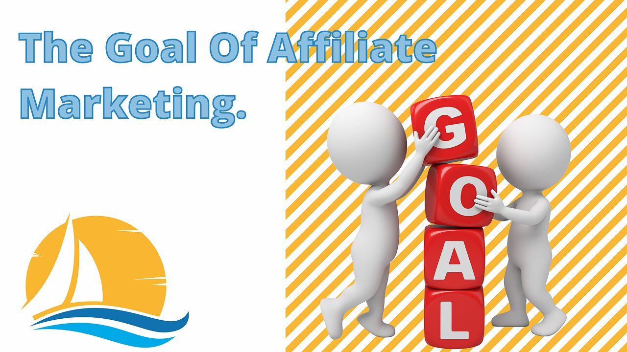 The Goal Of Affiliate Marketing.