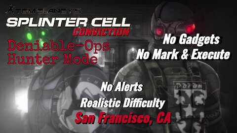 Splinter Cell Conviction: Deniable Ops San Francisco, CA - No Gadgets/M&E (Realistic Difficulty)