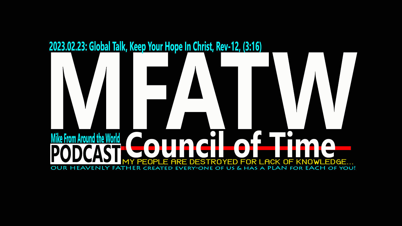 2023.02.23: Mike from COT, Global Talk, Keep Your Hope In Christ, Rev-12, (3:16)