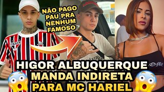 HIGOR ALBUQUERQUE MANDA INDIRETA PARA MC HARIEL😬😬😬