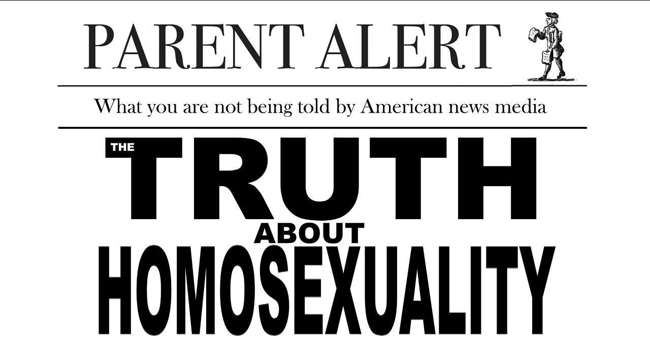 Parent Alert: The Truth About Homosexuality