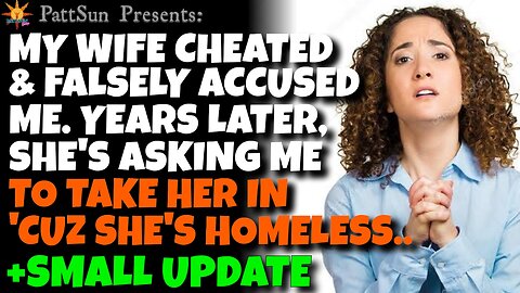 CHEATING WIFE falsely accused me when i caught her. Years later, she's asking to live w/ me