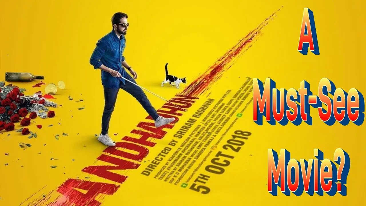 Andhadhun - A "Must-See" Movie?