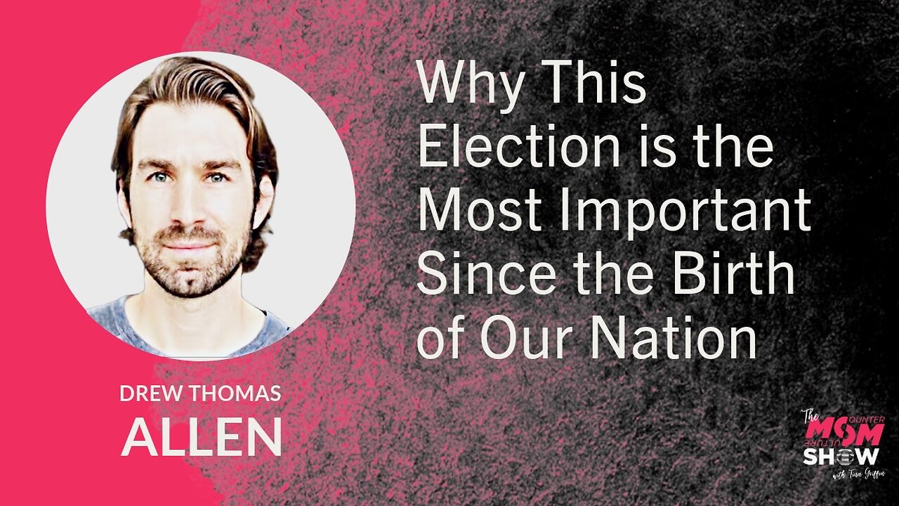 Ep. 665 - Why This Election is the Most Important Since the Birth of Our Nation - Drew Thomas Allen