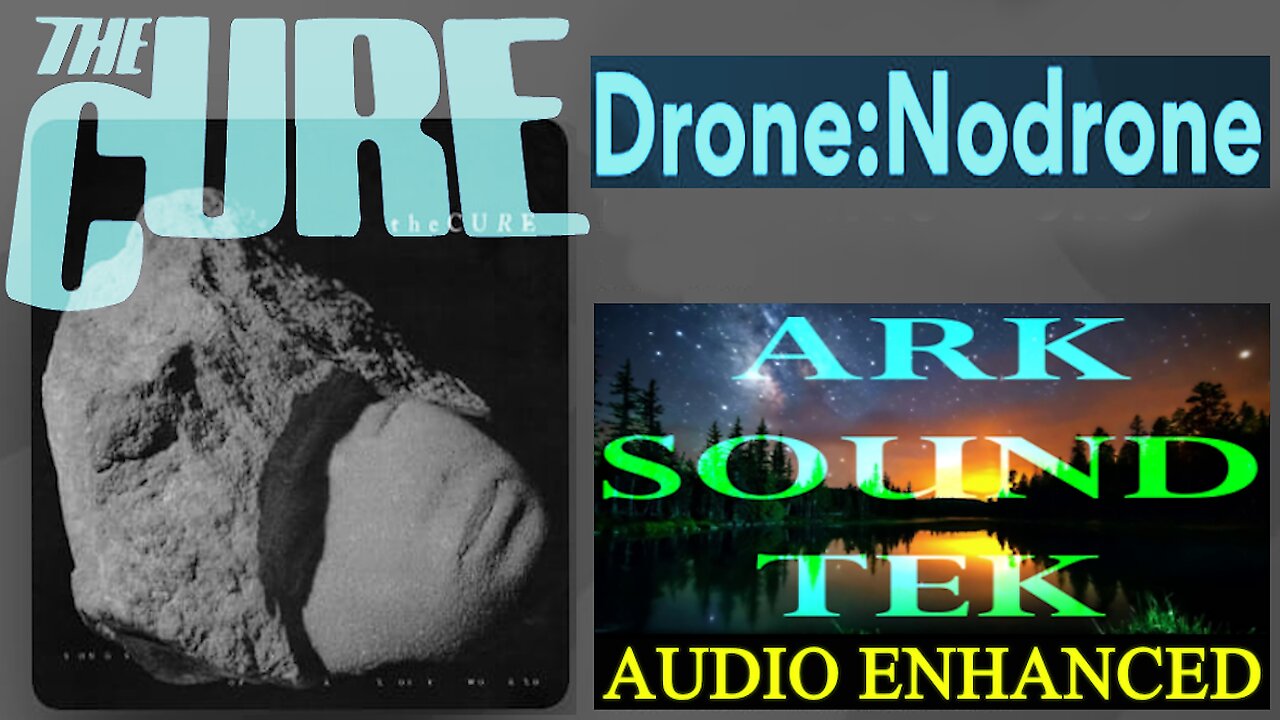 The Cure - Drone:Nodrone (Lyrics) - audio enhanced by arkstoundtek 2024