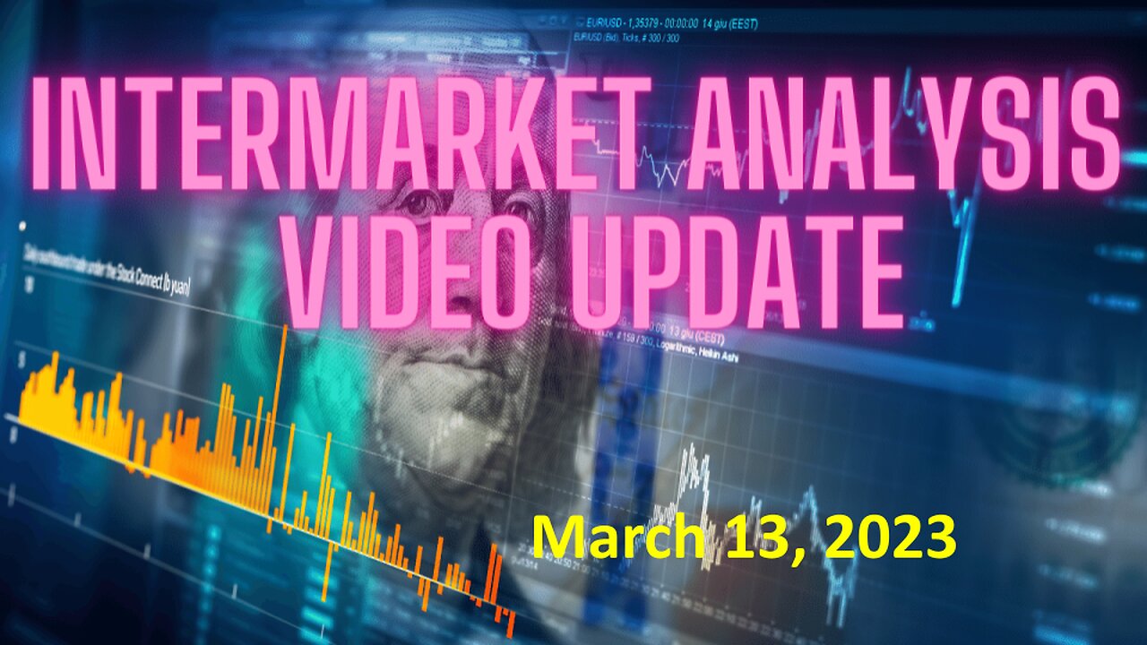 InterMarket Analysis Update For Monday March 13, 2023