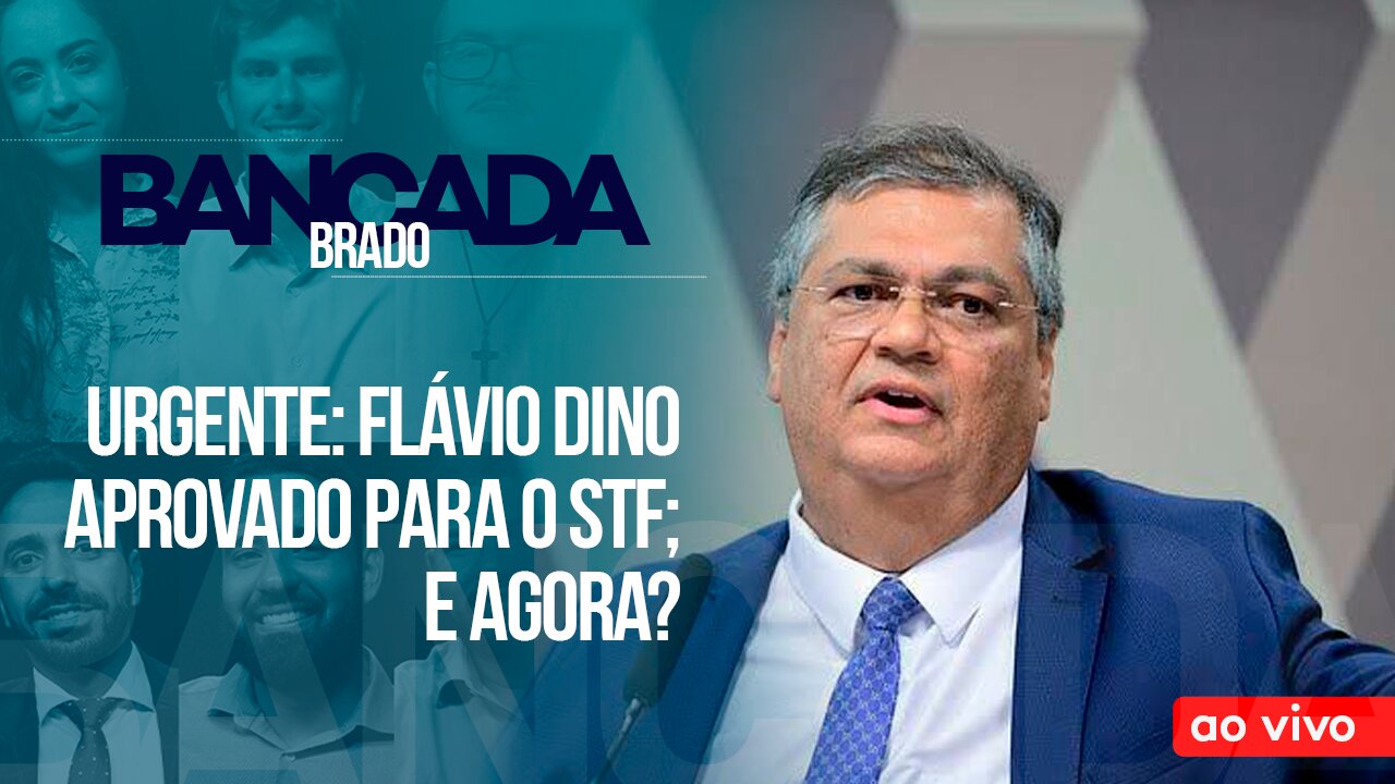 URGENTE: FLÁVIO DINO APROVADO PARA O STF; E AGORA? - AO VIVO: BANCADA BRADO - 13/12/2023