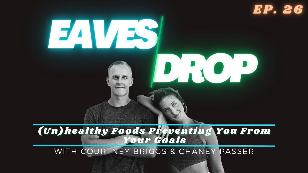 Eavesdrop Podcast - Ep 26: (Un)healthy Foods Preventing You From Your Goals