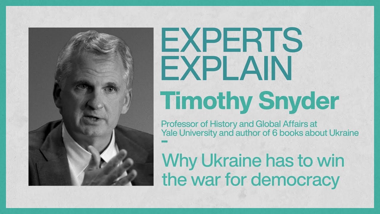 Experts Explain | Timothy Snyder | Why Ukraine has to win the war for democracy