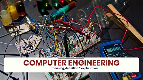 What is COMPUTER ENGINEERING?