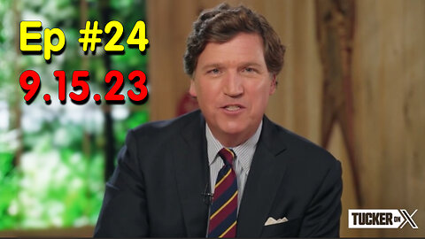 Tucker Carlson on X September 15 - #Ep. 24