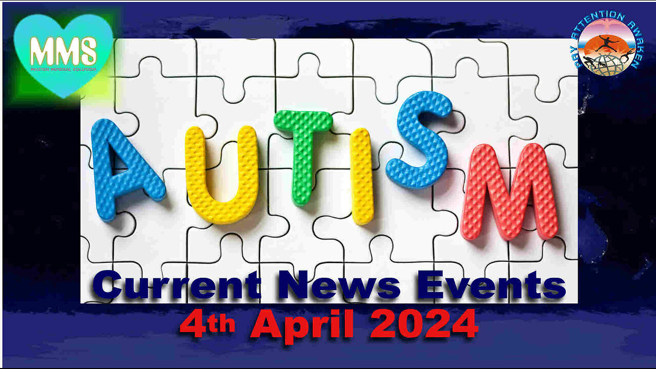 Current News Events - 4th April 2024 - Autism? Watch This