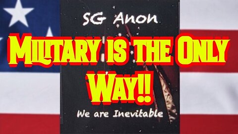 SG Anon Latest BOMBSHELL: Military is the Only Way!!