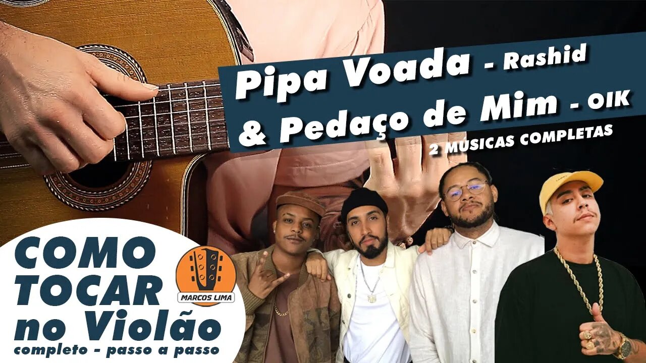 PEDAÇO DE MIM - OIK & PIPA VOADA - Rashid COMO TOCAR no VIOLÃO Cifra + Tab | COMPLETA